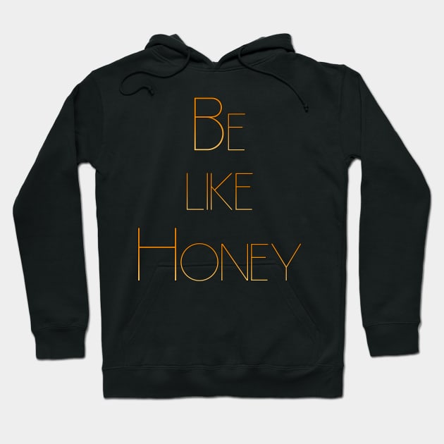 Be like Honey Hoodie by KrasiStaleva